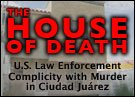 The House of Death: U.S. Law Enforcement Complicity with Murder in Ciudad Juárez